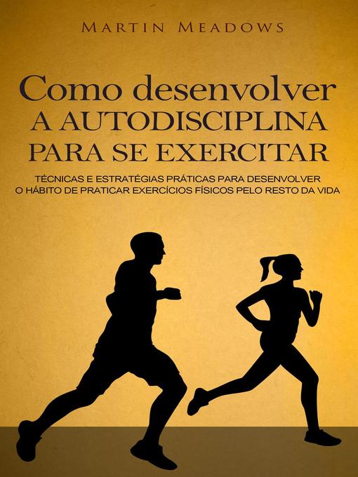 Title details for Como desenvolver a autodisciplina para se exercitar by Martin Meadows - Available